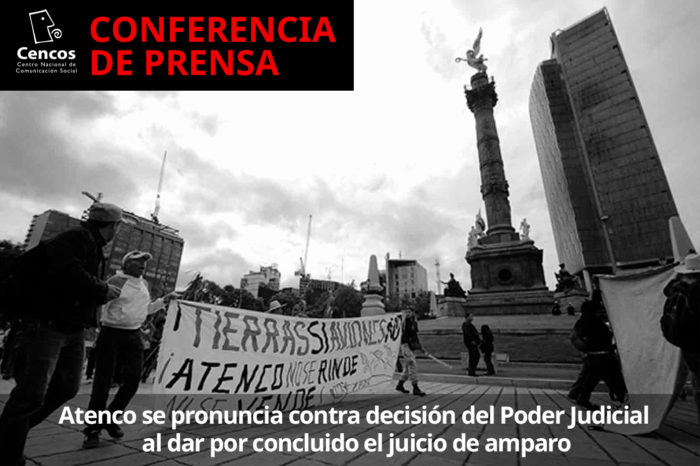 Conferencia: Atenco se pronuncia contra decisión del Poder Judicial al dar por concluido el juicio de amparo
