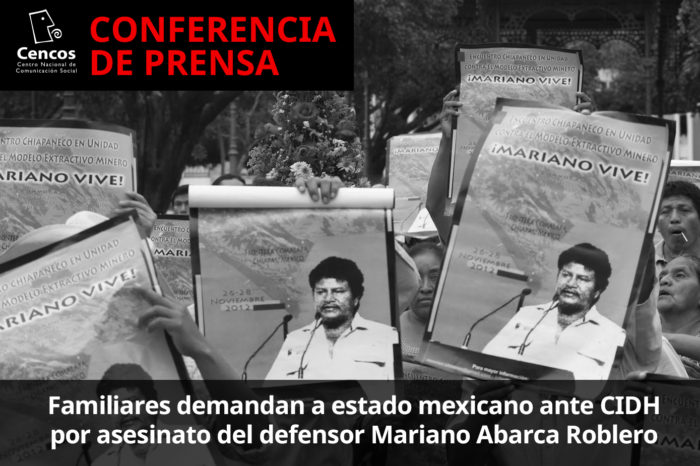 Conferencia: Familiares demandan a estado mexicano ante CIDH por asesinato del defensor Mariano Abarca Roblero