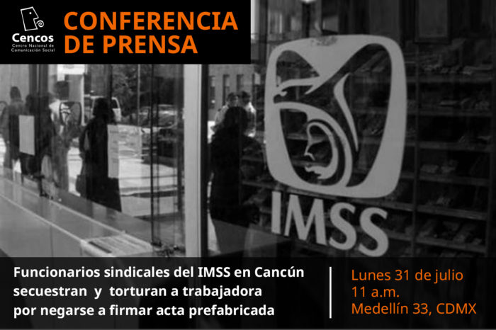 Conferencia de prensa: Funcionarios sindicales del IMSS en Cancún secuestran  y  torturan a trabajadora por negarse a firmar acta prefabricada