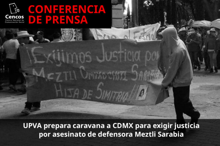 Conferencia: UPVA prepara caravana a CDMX para exigir justicia por asesinato de defensora Meztli Sarabia