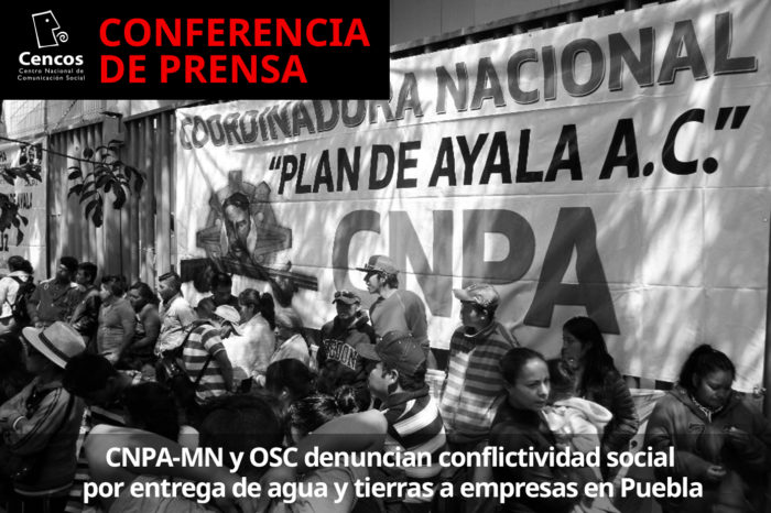 Conferencia de prensa: CNPA-MN y OSC denuncian conflictividad social por entrega de agua y tierras a empresas en Puebla