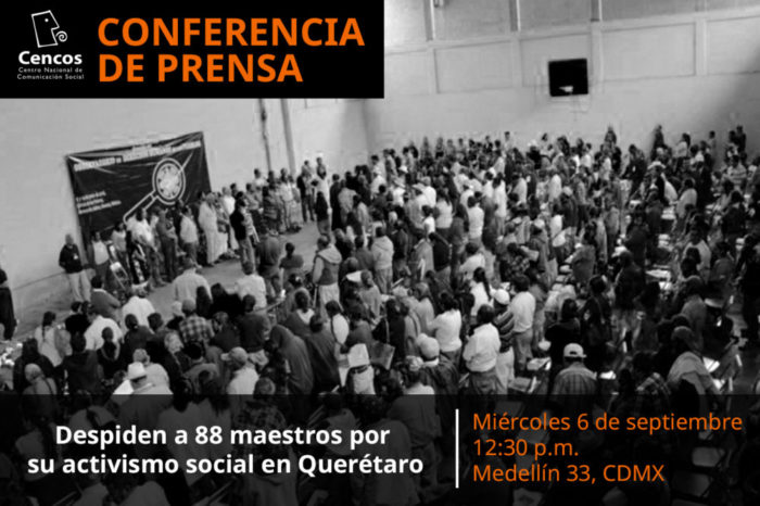 Conferencia de prensa: Despiden a 88 maestros por su activismo social en Querétaro