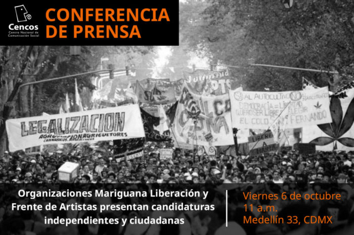 Conferencia de prensa: Organizaciones Mariguana Liberación y Frente de Artistas presentan candidaturas independientes y ciudadanas