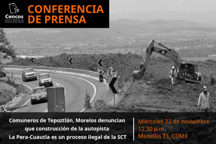 Conferencia de prensa: Comuneros de Tepoztlán, Morelos denuncian que construcción de la autopista La Pera-Cuautla es un proceso ilegal de la SCT