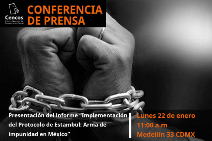 Conferencia de prensa: Presentación del informe “Implementación del Protocolo de Estambul: Arma de impunidad en México”