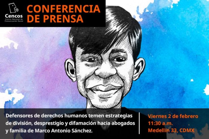 Conferencia de prensa: Defensores de derechos humanos temen estrategias de división, desprestigio y difamación  hacia abogados y familia de Marco Antonio Sánchez