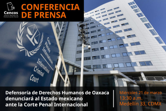 Conferencia de prensa: Defensoría de Derechos Humanos de Oaxaca denunciará al Estado mexicano ante la Corte Penal Internacional