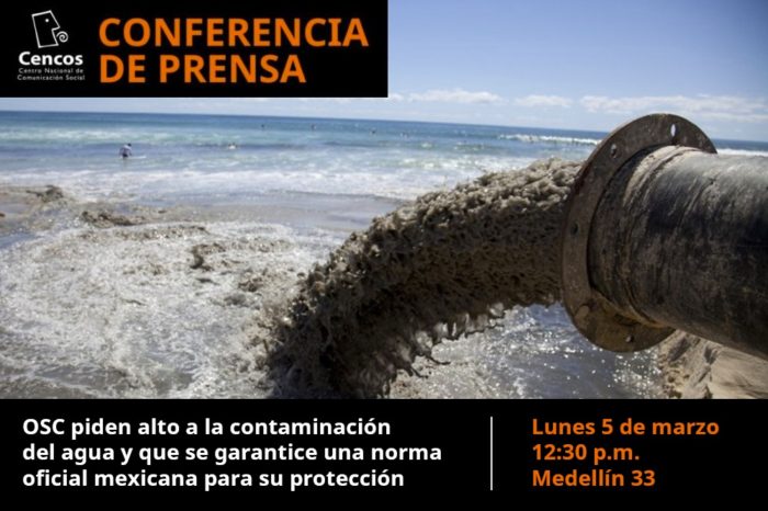 Conferencia de prensa: OSC piden alto a la contaminación del agua   y que se garantice una norma oficial mexicana para su protección