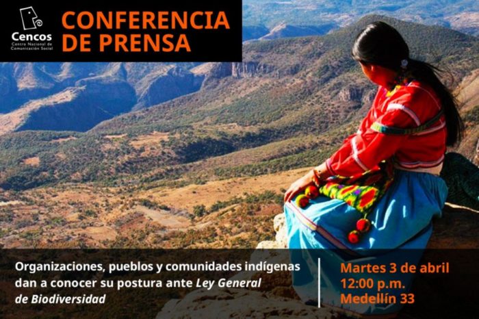 Conferencia de prensa: Organizaciones, pueblos y comunidades indígenas dan a conocer su postura ante Ley General de Biodiversidad