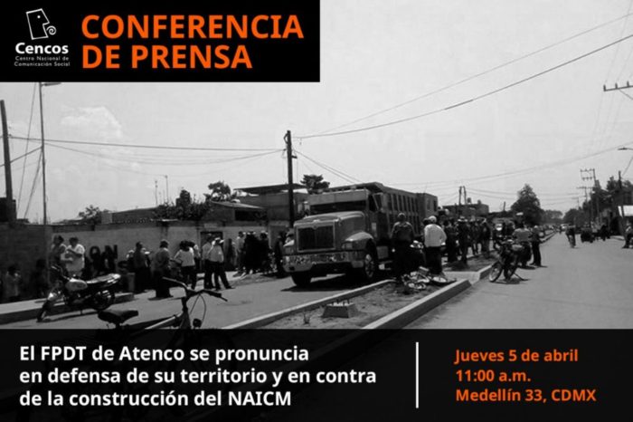 Conferencia de prensa: El FPDT de Atenco se pronuncia en defensa de su territorio y en contra del la construcción del NAICM