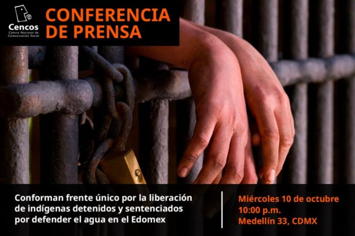 Conferencia de prensa: Conforman frente único por la liberación de indígenas detenidos y sentenciados por defender el agua en el Edomex