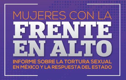 En México, 8 de cada 10 mujeres detenidas sufren tortura sexual de las autoridades: informe