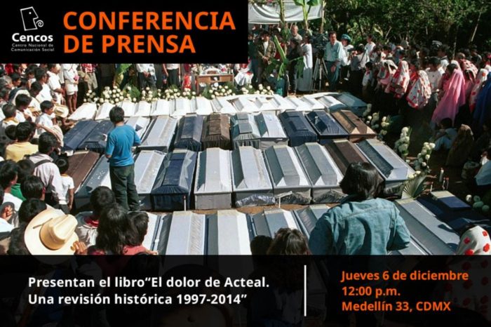Conferencia de prensa: Presentan el libro“El dolor de Acteal. Una revisión histórica 1997-2014”