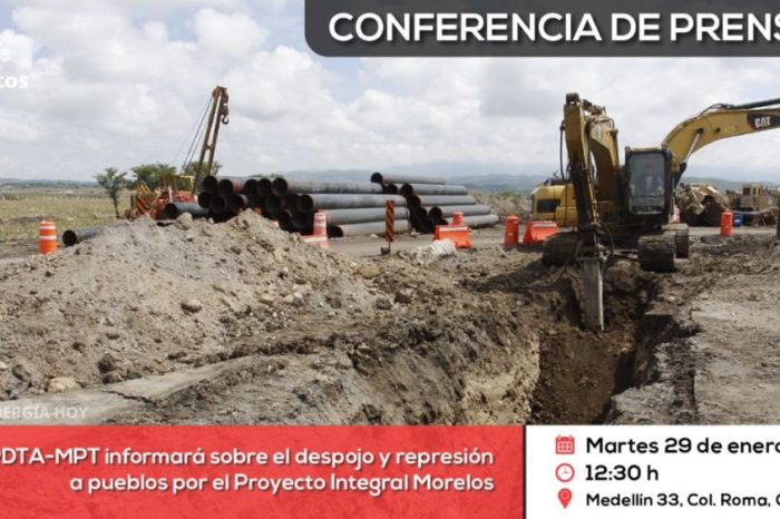 Conferencia de prensa: El FPDTA-MPT informará sobre el despojo y represión a pueblos por el Proyecto Integral Morelos