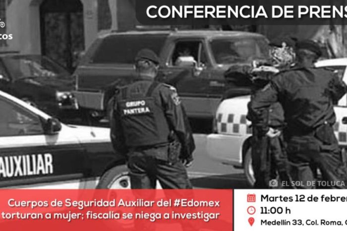 Conferencia de prensa: Fiscalía se niega a investigar caso de mujer torturada por cuerpos de seguridad en el Edomex