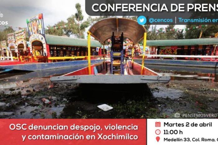Conferencia de prensa: OSC denuncian despojo, violencia y contaminación en Xochimilco
