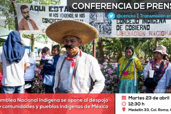Conferencia de prensa: Asamblea Nacional Indígena se opone al despojo de comunidades y pueblos indígenas de México
