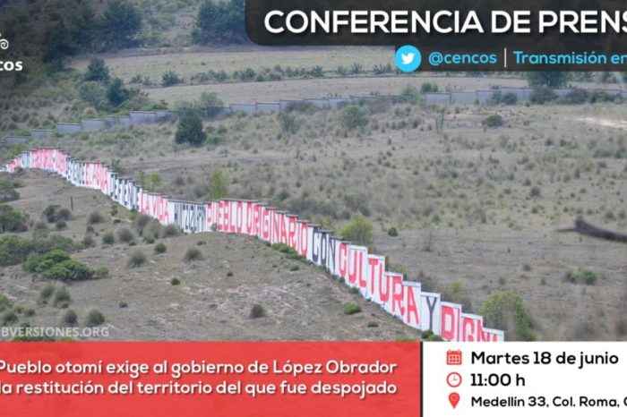 Conferencia de prensa: Pueblo otomí exige al gobierno de López Obrador la restitución del territorio del que fueron despojados