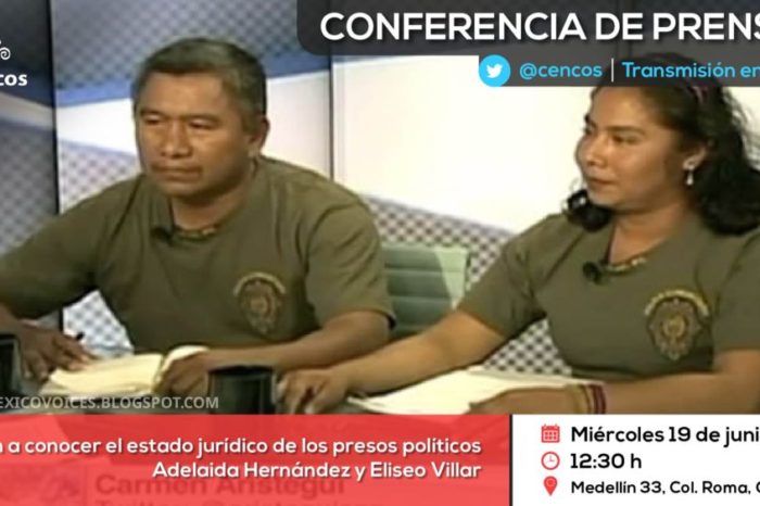 Conferencia de prensa: Darán a conocer el estado jurídico de los presos políticos  Adelaida Hernández Nava y Eliseo Villar Castillo