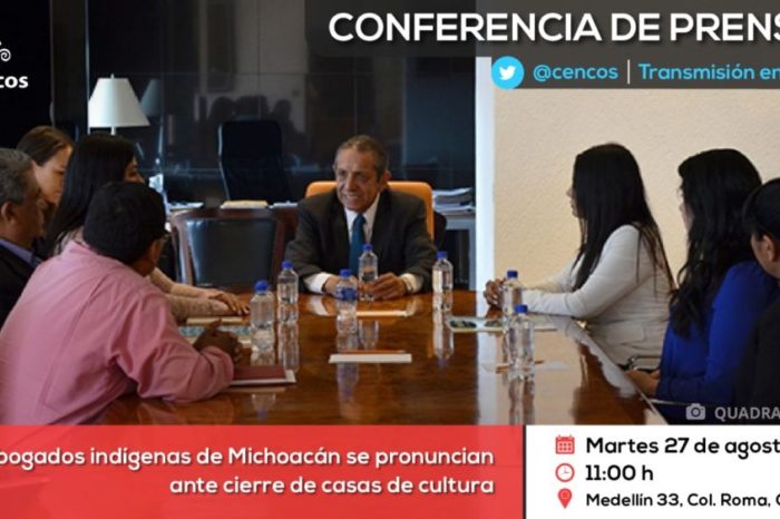 Conferencia de prensa: Abogados indígenas de Michoacán se pronuncian ante cierre de casas de cultura
