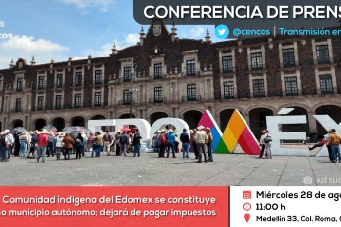 Conferencia de prensa: Comunidad indígena del #Edomex se constituye como municipio autónomo;   dejará de pagar impuestos