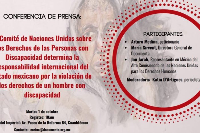 Conferencia de prensa: Comité de Naciones Unidas sobre los Derechos de las Personas con Discapacidad determina la responsabilidad internacional del Estado mexicano por la violación de los derechos de un hombre con discapacidad