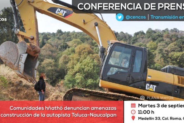 Conferencia de prensa: Comunidades hñathö denuncian amenazas   por construcción de la autopista Toluca-Naucalpan