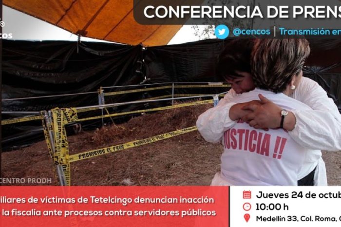 Conferencia de prensa: Familiares de víctimas del caso Tetelcingo denuncian inacción y encubrimiento   de la fiscalía general ante procesos contra servidores públicos