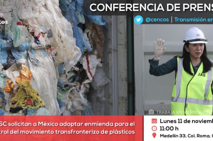 Conferencia de prensa: OSC solicitan a México adoptar enmienda para el control del movimiento transfronterizo de plásticos