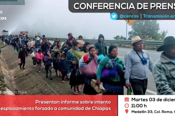 Conferencia de prensa: Presentan informe sobre intento de desplazamiento forzado a comunidad de Chiapas