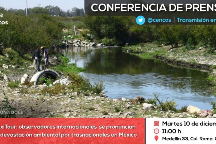 Conferencia de prensa: #ToxiTour: observadores internacionales  se pronuncian   ante devastación ambiental por trasnacionales en México