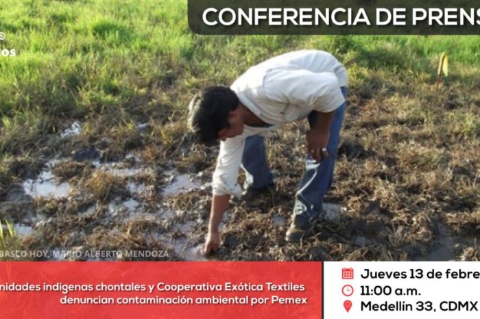 Conferencia de prensa: comunidades indígenas chontales y Cooperativa Exótica Textiles denuncian contaminación ambiental por Pemex, en Macuspana, Tabasco