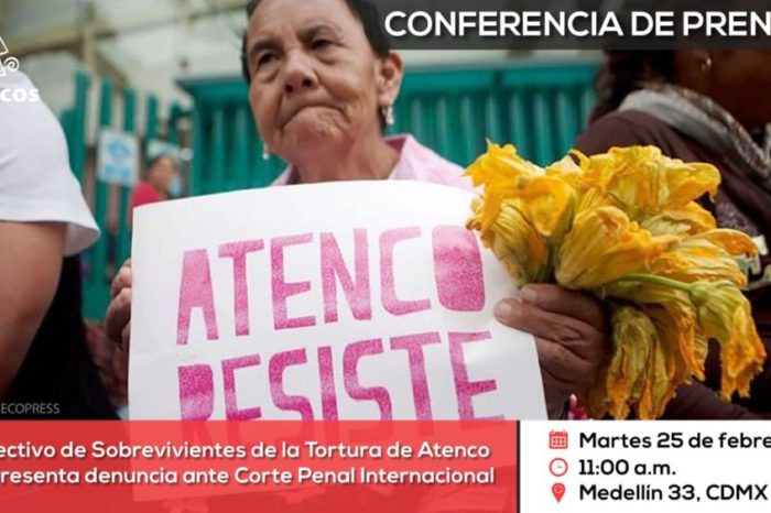 Conferencia de prensa: Colectivo de Sobrevivientes de la Tortura de Atenco presenta denuncia ante Corte Penal Internacional