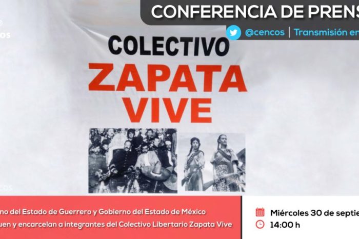 Conferencia de prensa: Gobierno del Estado de Guerrero y Gobierno del Estado de México persiguen y encarcelan a integrantes del Colectivo Libertario Zapata Vive