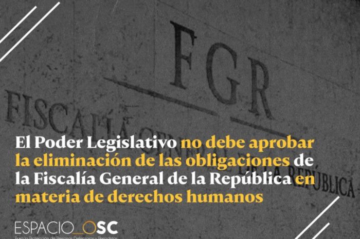 Poder Legislativo no debe aprobar la eliminación de las obligaciones de la Fiscalía General de la República en materia de derechos humanos