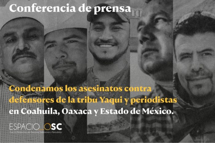 Personas y organizaciones de la sociedad civil condenamos los asesinatos contra defensores de la tribu Yaqui y periodistas en Coahuila, Oaxaca y Estado de México