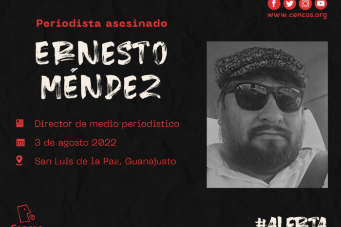 Asesinan al periodista Ernesto Méndez en Guanajuato; van 13 comunicadores muertos en 2022