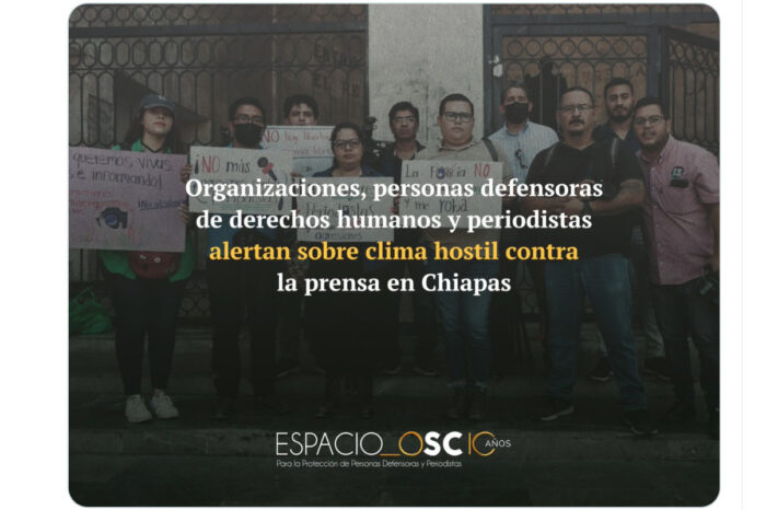 Organizaciones, personas defensoras de derechos humanos y periodistas alertan sobre clima hostil contra la prensa en Chiapas