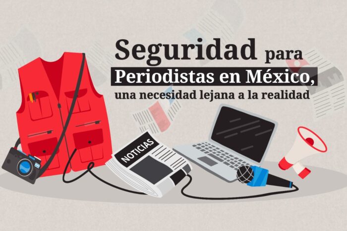 Seguridad para periodistas en México,  una necesidad lejana a la realidad