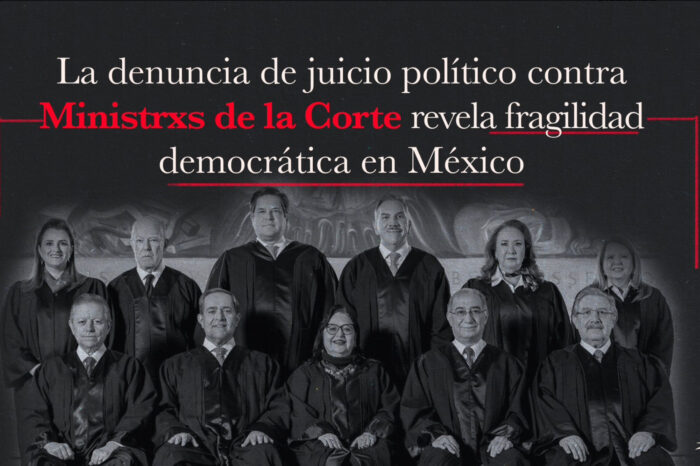 Comunicado: La denuncia del juicio político contra Ministrxs de la Corte revela fragilidad democrática en MéxicoComunicado Denuncia Juicio Político