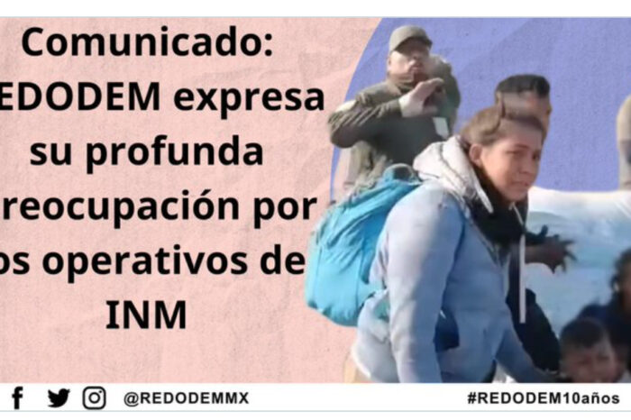 Comunicado: REDODEM expresa su profunda preocupación por los operativos del INM